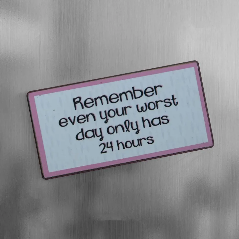Magnet: Even your worst day... | Lifetime Warranty