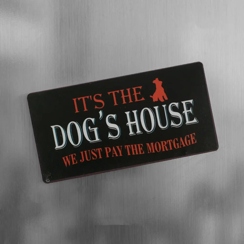 Magnet: It's dog's house Made USA